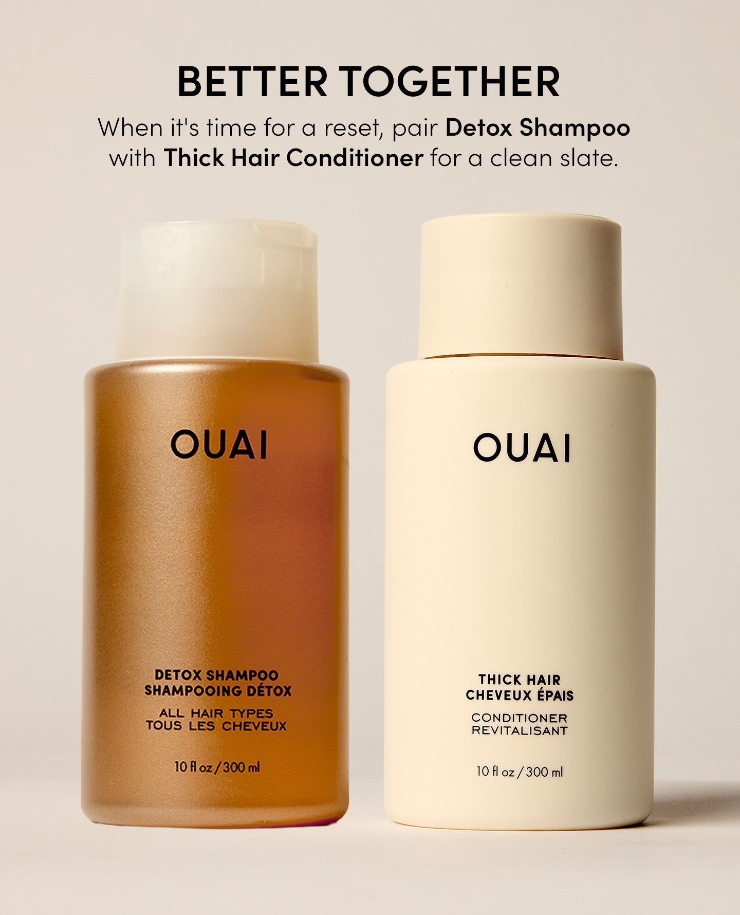 Two OUAI hair care bottles on a warm beige background with promotional text above: a brownish amber Detox Shampoo bottle and a cream Thick Hair Conditioner bottle under the heading 'BETTER TOGETHER'.